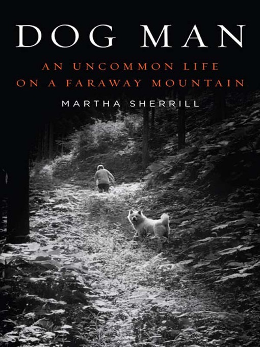 Title details for Dog Man by Martha Sherrill - Available